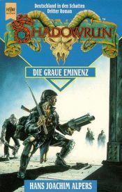book cover of Shadorun - Die graue Eminenz Dritter Roman det Trilogie - Deutschland in den Schatten by Hans Joachim Alpers