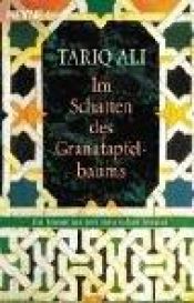 book cover of Im Schatten des Granatapfelbaums. Ein Roman aus dem maurischen Spanien by Tariq Ali