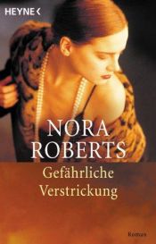 book cover of Gefährliche Verstrickung by Nora Roberts