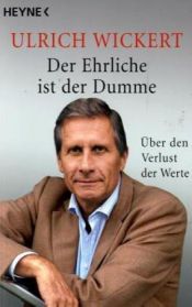 book cover of Der Ehrliche ist der Dumme: Über den Verlust der Werte by Ulrich Wickert