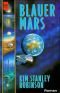Blauer Mars. Dritter Roman der Mars- Trilogie.