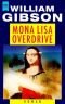 Mona Lisa Overdrive. Dritter Roman der Neuromancer- Trilogie.