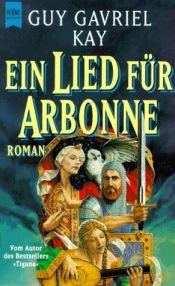 book cover of Ein Lied für Arbonne by Guy Gavriel Kay