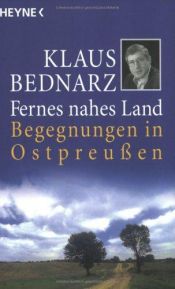 book cover of Fernes nahes Land : Begegnungen in Ostpreussen by Klaus Bednarz