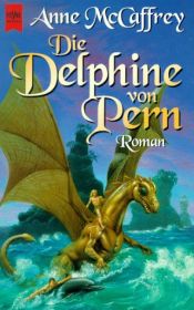 book cover of DRACHENREITER VON PERN 18: Die Delphine von Pern by Anne McCaffrey