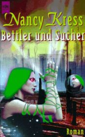 book cover of Bettler und Sucher : Zweiter Roman des Bettler-Zyklus by Nancy Kress