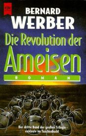 book cover of Ameisen-Trilogie 3: Die Revolution der Ameisen by Bernard Werber
