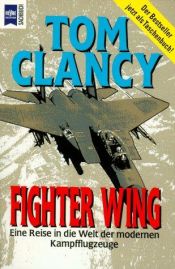 book cover of Fighter Wing – Eine Reise in die Welt der modernen Kampfflugzeuge by Tom Clancy