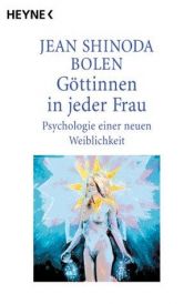 book cover of Göttinnen in jeder Frau. Psychologie einer neuen Weiblichkeit by Jean Shinoda Bolen