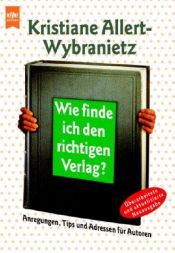 book cover of Wie finde ich den richtigen Verlag? by Kristiane Allert-Wybranietz