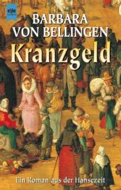 book cover of Kranzgeld. Ein Roman aus der Hansezeit. by Barbara von Bellingen