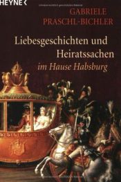 book cover of "Gott gebe, daß das Glück andauere." Liebesgeschichten und Heiratssachen im Hause Habsburg by Gabriele Praschl-Bichler