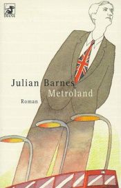 book cover of Metroland. "Metroland", London 1980 by Julian Barnes
