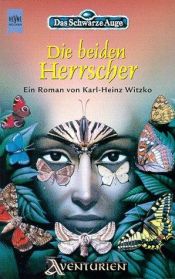 book cover of Das schwarze Auge. Die beiden Herrscher. Das Leben König Dajins in Vergangenheit und Gegenwart 2. by Karl-Heinz Witzko