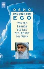 book cover of Das Buch vom Ego. Von der Illusion des Ichs zur Freiheit des Seins. by Osho