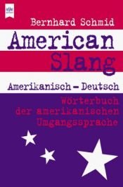 book cover of American Slang. Große Ausgabe. Amerikanisch - deutsch. by Bernhard Schmid