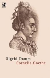 book cover of Cornelia Goethe by Sigrid Damm