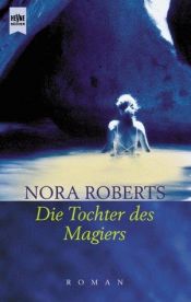 book cover of Die Tochter des Magiers by Nora Roberts