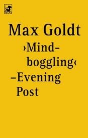 book cover of ' Mind-boggling' - Evening Post. Kolumnen Nr. 96 - 108, Some other Stuff. by Max Goldt