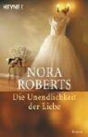 book cover of Die Unendlichkeit der Liebe. Drei Romane in einem Band. by Nora Roberts