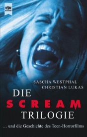 book cover of Die Scream Trilogie. Und die Geschichte der Teen- Horrorfilms. by Sascha Westphal
