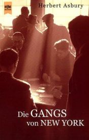 book cover of Die Gangs von New York by Herbert Asbury