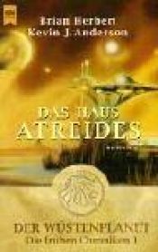 book cover of Das Haus Atreides. Der Wüstenplanet: Die frühen Chroniken 1. von Brian Herbert by Brian Herbert|Kevin J. Anderson