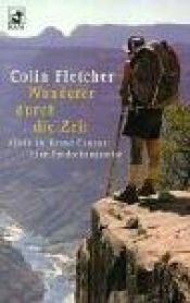 book cover of Wanderer durch die Zeit. Allein im Grand Canyon. Eine Entdeckungsreise. by Colin Fletcher