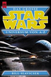 book cover of Das Große Star Wars Universum von A-Z by Bill Slavicsek