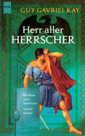 book cover of Sarantium-Zyklus - Band 4: Herr aller Herrscher by Guy Gavriel Kay
