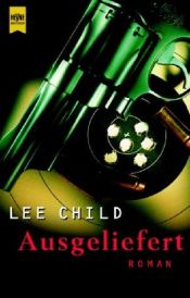 book cover of Ausgeliefert by Lee Child