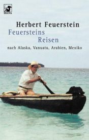 book cover of Feuersteins Reisen . ... nach Alaska, Vanuatu, Arabien, Mexiko by Herbert Feuerstein