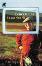 book cover of Feuersteins Ersatzbuch: ...der Reisen nach Hawaii, Grönland, Schottland, Ostafrika u. v. a by Herbert Feuerstein