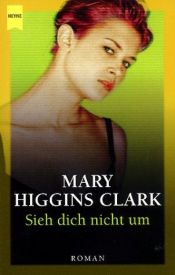 book cover of Sieh dich nicht um by Mary Higgins Clark