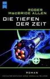 book cover of Die Tiefen der Zeit by Roger MacBride Allen