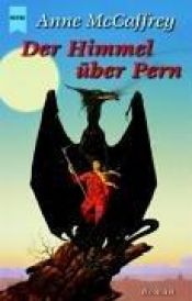 book cover of Der Himmel über Pern. Ein Roman im Zyklus Die Drachenreiter von Pern by Anne McCaffrey
