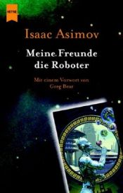 book cover of Foundation 01. Meine Freunde, die Roboter. by Isaac Asimov