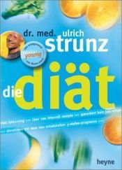 book cover of Die Diät. Vital Fatburning - über 100 Intervallrezepte - Garantiert kein Jo-jo-Effekt. Abnehmen mit dem neu entwickelten 3-Stufen-Programm by Ulrich Th. Strunz
