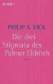 book cover of Die drei Stigmata des Palmer Eldritch by Philip K. Dick