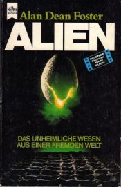 book cover of Alien. Das unheimliche Wesen aus einer fremden Welt. by Alan Dean Foster