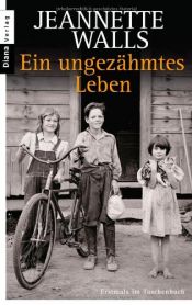book cover of Ein ungezähmtes Leben by Jeannette Walls