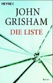 book cover of Die Liste by Bea Reiter|Bernhard Liesen|Imke Walsh-Araya|John Grisham