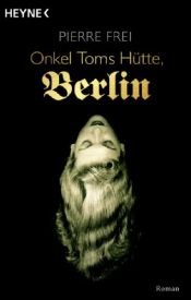 book cover of Onkel Toms Hütte, Berli by Pierre Frei
