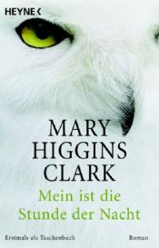 book cover of Mein ist die Stunde der Nacht by Mary Higgins Clark
