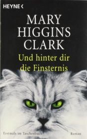 book cover of Und hinter dir die Finsternis by Mary Higgins Clark