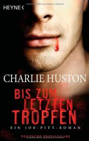 book cover of Bis zum letzten Tropfen by Charlie Huston