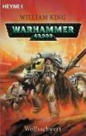 book cover of Warhammer 40 000 - Wolfsschwert (German Language Edition) by William King