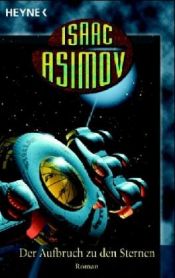 book cover of Der Aufbruch zu den Sternen by Isaac Asimov