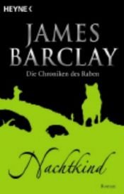 book cover of Die Chroniken des Raben 05. Nachtkind. by James Barclay