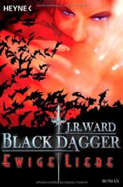 book cover of Ewige Liebe: Black Dagger 3 by J.R. Ward